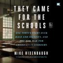 They Came for the Schools: One Town's Fight Over Race and Identity, and the New War for America's Cl Audiobook