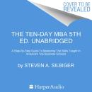 The Ten-Day MBA 5th Ed.: A Step-By-Step Guide To Mastering The Skills Taught In America's Top Busine Audiobook