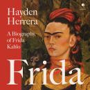 Frida: A Biography of Frida Kahlo Audiobook