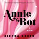 Cover of Annie Bot: A Novel