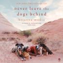 Never Leave the Dogs Behind: A Memoir Audiobook