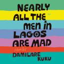 Cover of Nearly All the Men in Lagos Are Mad: Stories