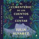 [Spanish] - Cemetery of Untold Stories  El cementerio de los cuentos sin contar Unabr SP Ed Audiobook