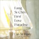 Fang Si-Chi's First Love Paradise: A Novel Audiobook