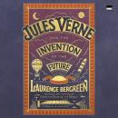 Jules Verne and the Invention of the Future Audiobook