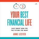 Your Best Financial Life: Save Smart Now for the Future You Want Audiobook