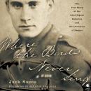 Cover of Where the Birds Never Sing: The True Story of the 92nd Signal Battalion and the Liberation of Dachau