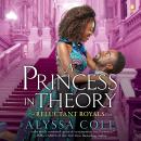 A Princess in Theory: Reluctant Royals Audiobook