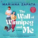 Cover of The Wall of Winnipeg and Me: A Novel