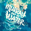 Murray Out of Water Audiobook