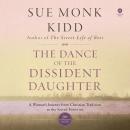The Dance of the Dissident Daughter: A Woman's Journey from Christian Tradition to the Sacred Femini Audiobook