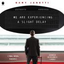 We Are Experiencing a Slight Delay: (tips, tales, travels) Audiobook