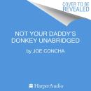 Progressively Worse: Why Today's Democrats Ain't Your Daddy's Donkeys Audiobook