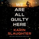 Cover of We Are All Guilty Here: A Novel
