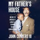 My Father's House: An Ode to America’s Longest-Serving Black Congressman Audiobook