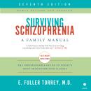 Surviving Schizophrenia, 7th Edition: A Family Manual Audiobook