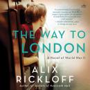 The Way to London: A Novel of World War II Audiobook