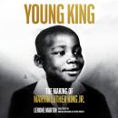 Young King: The Making of Martin Luther King Jr. Audiobook