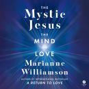 The Mystic Jesus: The Mind of Love Audiobook