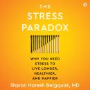 The Stress Paradox: Why You Need Stress to Live Longer, Healthier, and Happier Audiobook
