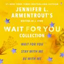 Jennifer L. Armentrout's Wait for You Collection: Wait for You, Be with Me, Stay with Me