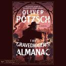 The Gravedigger’s Almanac: A Novel Audiobook
