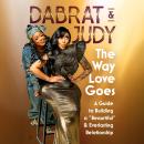 The Way Love Goes: A Guide to Building a “Beaurtiful” and Everlasting Relationship Audiobook