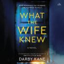 What the Wife Knew: A Novel Audiobook