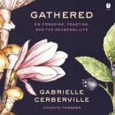Gathered: On Foraging, Feasting, and the Seasonal Life Audiobook