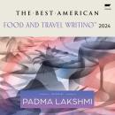 The Best American Food and Travel Writing 2024 Audiobook