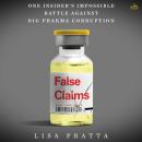 False Claims: One Insider’s Impossible Battle Against Big Pharma Corruption Audiobook