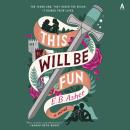 This Will Be Fun: A Novel Audiobook