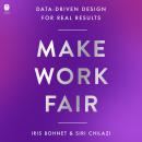 Make Work Fair: Data-Driven Design for Real Results Audiobook