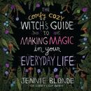 The Comfy Cozy Witch’s Guide to Making Magic in Your Everyday Life Audiobook