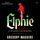 Cover of Elphie: A Wicked Childhood