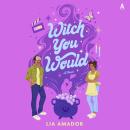 Witch You Would: A Novel Audiobook