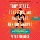 Cover of Tony Stark, Odysseus, and the Myths Behind Marvel: Ancient Heroes in the Modern World