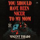 You Should Have Been Nicer to My Mom: A Modern Gothic Horror Audiobook