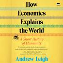 Cover of An How Economics Explains the World: A Short History of Humanity