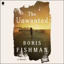 Cover of The Unwanted: A Novel