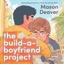 The Build-a-Boyfriend Project: A Novel Audiobook