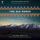 Two Old Women: An Alaska Legend of Betrayal, Courage and Survival Audiobook