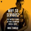 Why So Serious?: The Untold Story of NBA Champion Nikola Jokic Audiobook