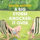Cover of A Big Storm Knocked It Over: A Novel