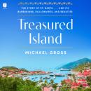 Treasured Island: The Story of St. Barth . . . and Its Barbarians, Billionaires, and Beauties Audiobook