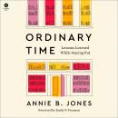 Ordinary Time: Lessons Learned While Staying Put Audiobook