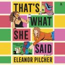 That's What She Said: A Novel Audiobook
