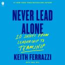 Never Lead Alone: 10 Shifts from Leadership to Teamship Audiobook