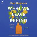 What We Leave Behind: A Novel Audiobook