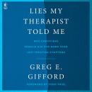 Lies My Therapist Told Me: Why Christians Should Aim for More Than Just Treating Symptoms Audiobook
